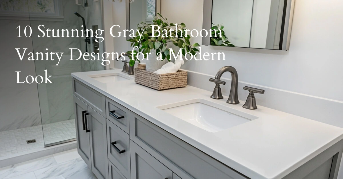 10 Stunning Gray Bathroom Vanity Designs for a Modern Look